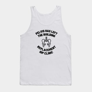 Pelvis Has Left The Building Tank Top